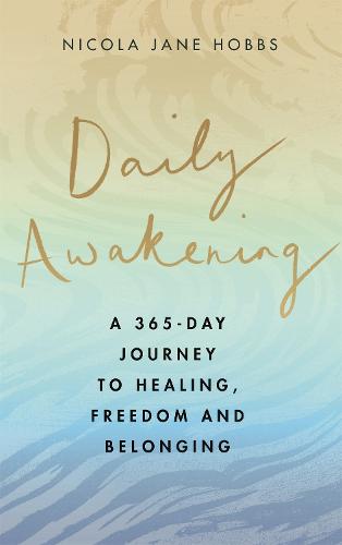Daily Awakening: A 365-day journey to healing, freedom and belonging (Hardback)