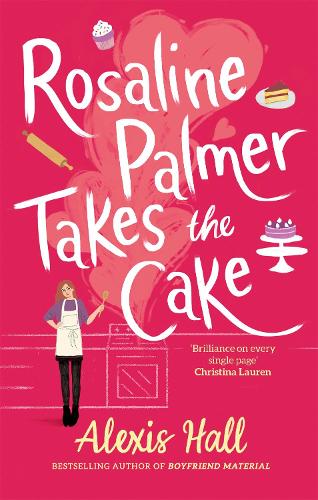 Rosaline Palmer Takes the Cake: by the author of Boyfriend Material - Winner Bakes All (Paperback)