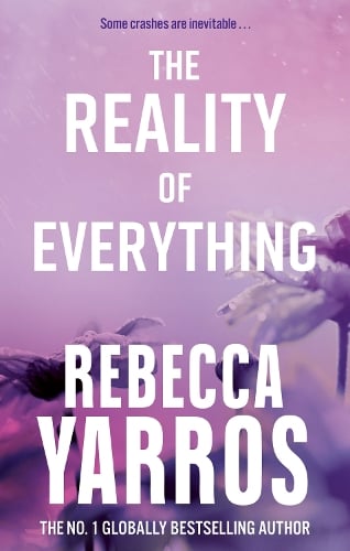 The Reality of Everything by Rebecca Yarros | Waterstones