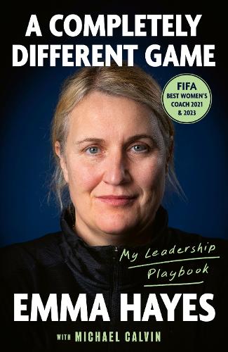 A Completely Different Game: My Leadership Playbook (Hardback)