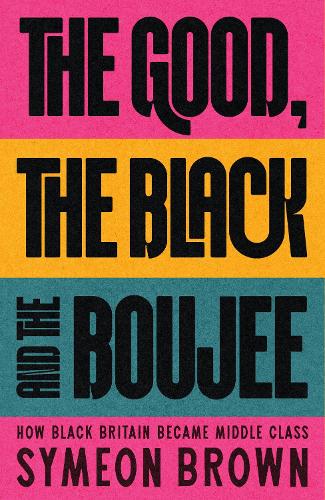 Symeon Brown The Good, the Black and the Boujee