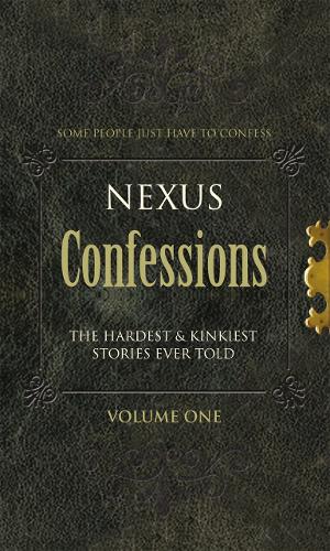 Nexus Confessions: Volume One - Nexus Confessions (Paperback)