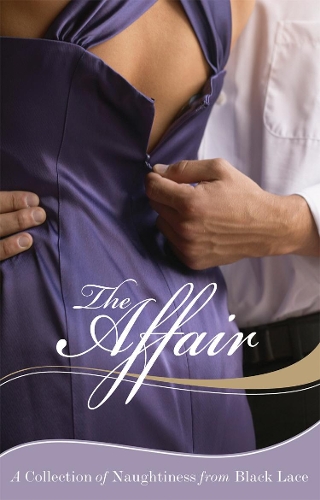 The Affair: A Collection of Naughtiness from Black Lace (Paperback)