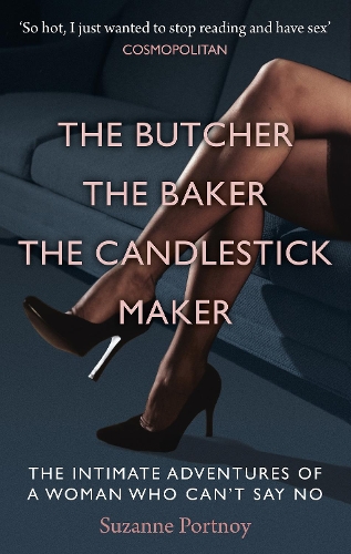 The Butcher, The Baker, The Candlestick Maker: The Intimate Adventures of a Woman Who Can’t Say No (Paperback)
