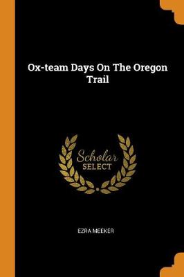 Ox-Team Days on the Oregon Trail (Paperback)