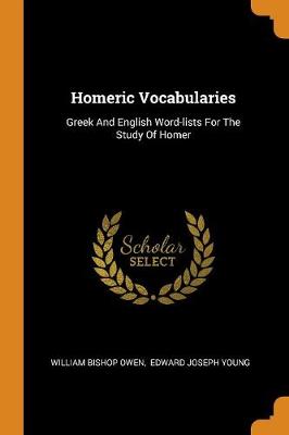 Homeric Vocabularies: Greek and English Word-Lists for the Study of Homer (Paperback)