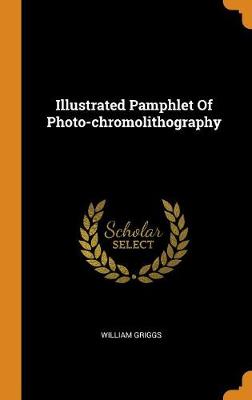 Illustrated Pamphlet of Photo-Chromolithography (Hardback)