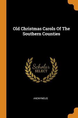 Old Christmas Carols of the Southern Counties (Paperback)