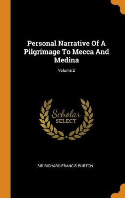 Personal Narrative of a Pilgrimage to Mecca and Medina; Volume 2 (Hardback)