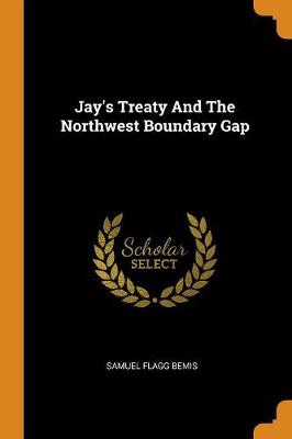 Jay's Treaty and the Northwest Boundary Gap (Paperback)