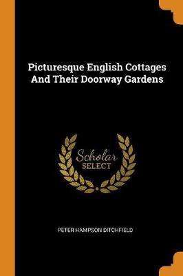 Picturesque English Cottages and Their Doorway Gardens (Paperback)