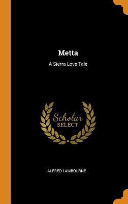 Metta: A Sierra Love Tale (Hardback)