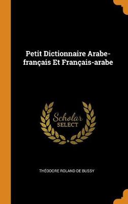 Petit Dictionnaire Arabe-Fran ais Et Fran ais-Arabe (Hardback)