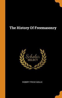 The History of Freemasonry (Hardback)