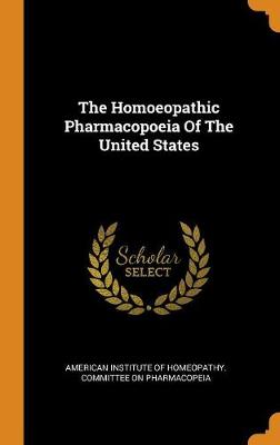 The Homoeopathic Pharmacopoeia of the United States (Hardback)