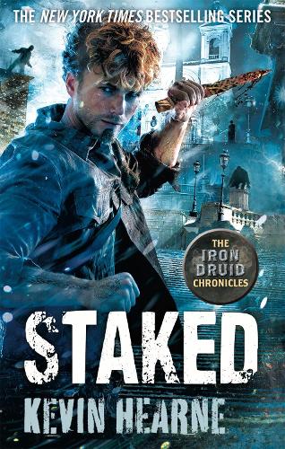 Staked: The Iron Druid Chronicles - Iron Druid Chronicles (Paperback)