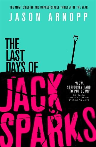 The Last Days of Jack Sparks: The most chilling and unpredictable thriller of the year (Paperback)
