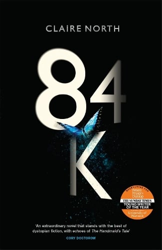 84K: 'An eerily plausible dystopian masterpiece' Emily St John Mandel (Hardback)