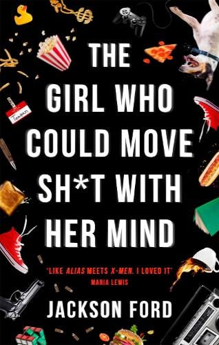 Cover of the book The Girl Who Could Move Sh*t With Her Mind