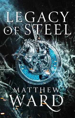 Legacy of Steel: Book Two of the Legacy Trilogy - The Legacy Trilogy (Hardback)