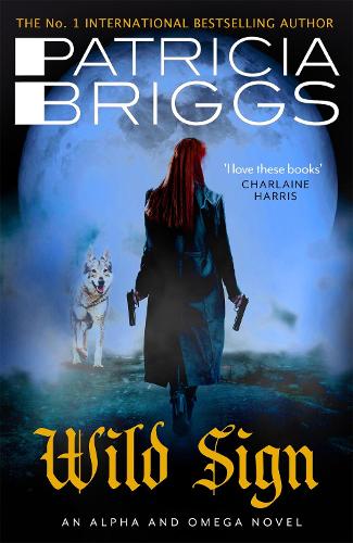 Wild Sign: An Alpha and Omega Novel: Book 6 - Alpha and Omega (Hardback)