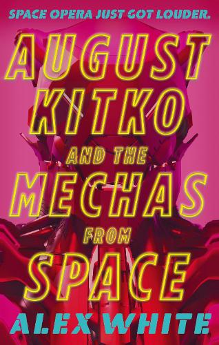 August Kitko and the Mechas from Space: Starmetal Symphony, Book 1 (Paperback)