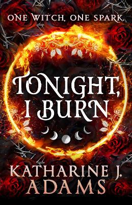 Tonight, I Burn - Thorn Witch Trilogy (Paperback)