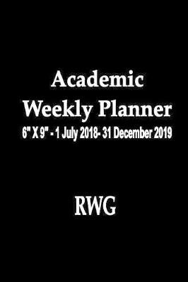 Academic Weekly Planner: 6 X 9 - 1 July 2018- 31 December 2019 (Paperback)