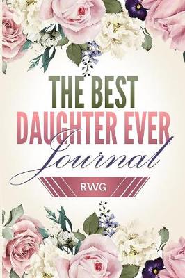 Best Daughter Ever Journal: 50 Pages 6 X 9 Lined Paper (Paperback)
