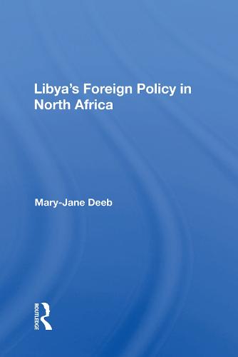 Libya's Foreign Policy In North Africa (Hardback)