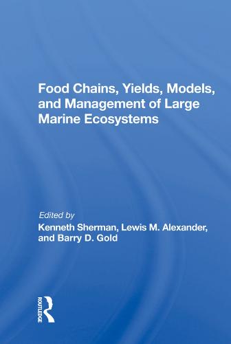 Food Chains, Yields, Models, And Management Of Large Marine Ecosoystems (Hardback)