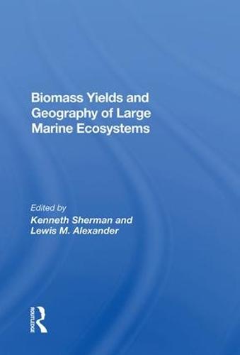Biomass Yields And Geography Of Large Marine Ecosystems (Hardback)