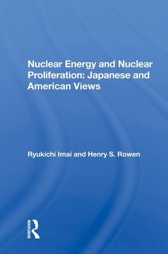 Nuclear Energy And Nuclear Proliferation: Japanese And American Views (Hardback)