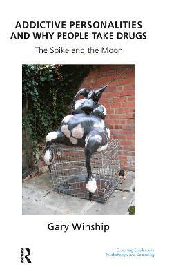 Addictive Personalities and Why People Take Drugs: The Spike and the Moon (Hardback)