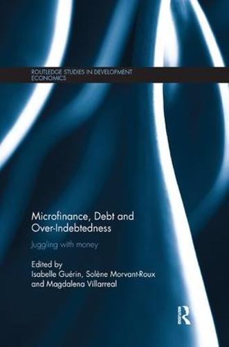 Microfinance, Debt and Over-Indebtedness: Juggling with Money (Paperback)