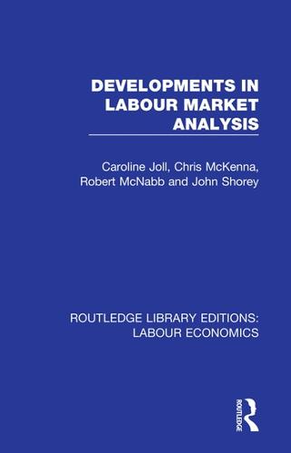 Developments in Labour Market Analysis - Routledge Library Editions: Labour Economics 11 (Hardback)