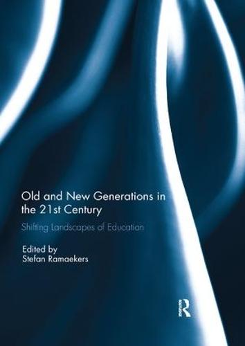 Old and New Generations in the 21st Century: Shifting Landscapes of Education (Paperback)