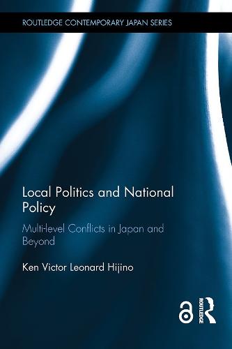 Local Politics and National Policy: Multi-level Conflicts in Japan and Beyond - Routledge Contemporary Japan Series (Paperback)