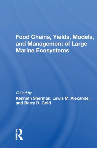 Food Chains, Yields, Models, And Management Of Large Marine Ecosoystems (Paperback)