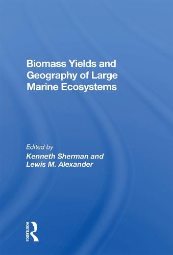 Biomass Yields And Geography Of Large Marine Ecosystems (Paperback)