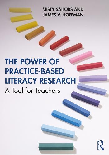 The Power of Practice-Based Literacy Research: A Tool for Teachers (Hardback)