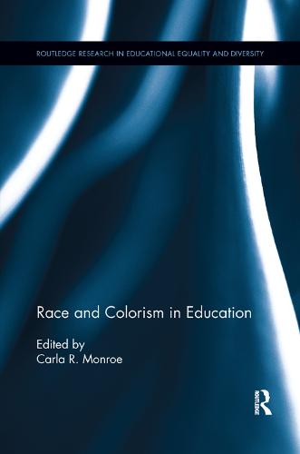 Race and Colorism in Education - Routledge Research in Educational Equality and Diversity (Paperback)