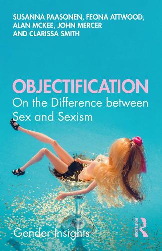 Objectification By Susanna Paasonen Feona Attwood Waterstones