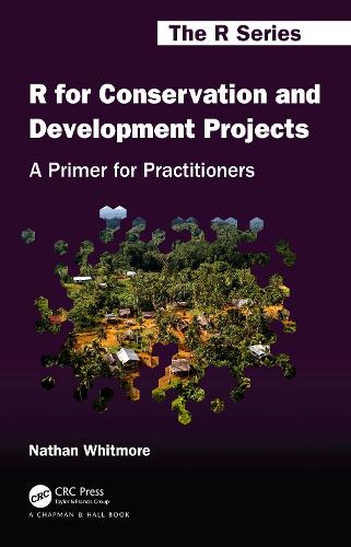 R for Conservation and Development Projects: A Primer for Practitioners - Chapman & Hall/CRC The R Series (Paperback)