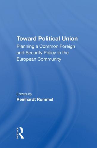 Toward Political Union: Planning A Common Foreign And Security Policy In The European Community (Hardback)