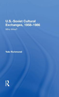 U.S.-Soviet Cultural Exchanges, 1958-1986: Who Wins? (Hardback)