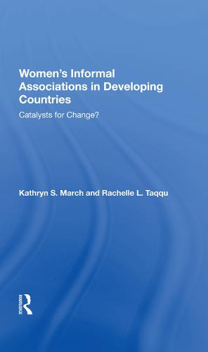 Women's Informal Associations In Developing Countries: Catalysts For Change? (Hardback)