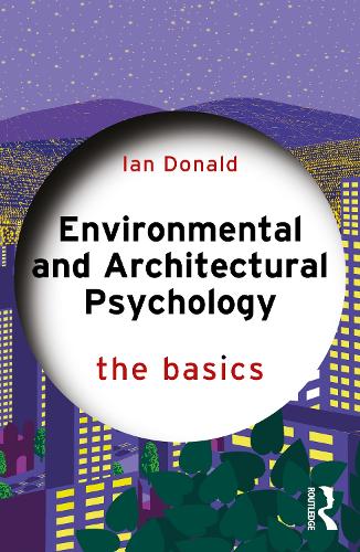 Environmental and Architectural Psychology: The Basics - The Basics (Paperback)