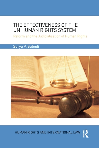 The Effectiveness of the UN Human Rights System: Reform and the Judicialisation of Human Rights - Human Rights and International Law (Paperback)