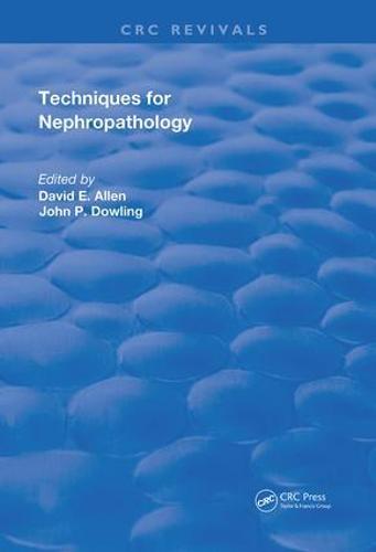 Techniques For Nephropathology - Routledge Revivals (Hardback)